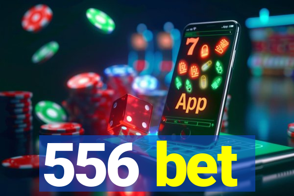 556 bet